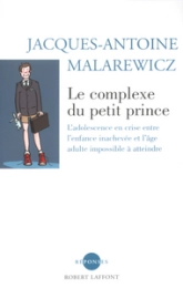 Le complexe du petit prince l'adolescence en crise entre l'enfance inachevée