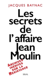 Les secrets de l'affaire Jean Moulin: Contexte, causes, et circonstances