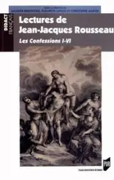 Lectures de Jean-Jacques Rousseau : Les Confessions I-VI