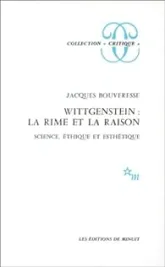 Wittgenstein : la rime et la raison. Science,éthique et esthétique