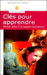 Clés pour apprendre - Réussir grâce à la sagesse égyptienne