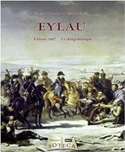 Eylau : 8 février 1807, la charge héroïque