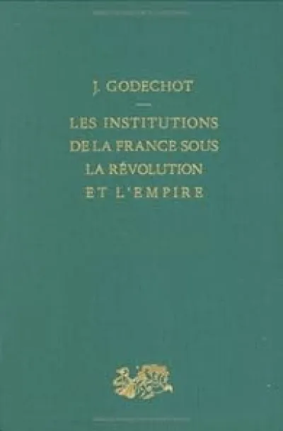 Les Institutions de la France sous la Révolution et l'Empire