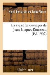 La vie et les ouvrages de Jean-Jacques Rousseau