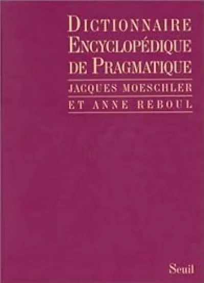 Dictionnaire encyclopédique de pragmatique