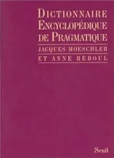 Dictionnaire encyclopédique de pragmatique