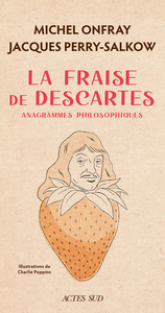 La fraise de Descartes: anagrammes philosophiques