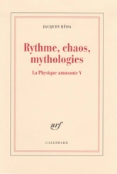 Rythme, chaos, mythologies : La physique amusante V