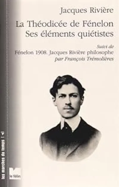 La théodicée de Fénelon - Ses éléments quiétistes, suivi de