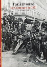 Paris insurgé : La Commune de 1871