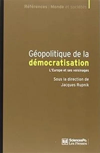 Géopolitique de la démocratisation : L'Europe et ses voisinages