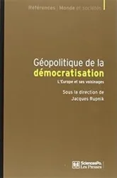 Géopolitique de la démocratisation : L'Europe et ses voisinages