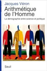 Arithmétique de l'Homme. La démographie entre science et politique