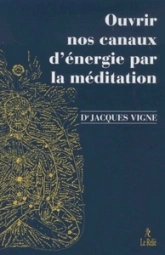 Ouvrir nos canaux d'energie par la meditation