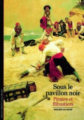 Sous le pavillon noir : Pirates et flibustiers