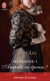 Les Frazier, tome 1 : Amante ou épouse ?