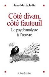 Côté divan, côté fauteuil : Le psychanalyste à l'oeuvre