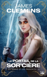 Les bannis et les proscrits, tome 4 : Le portail de la sor'cière