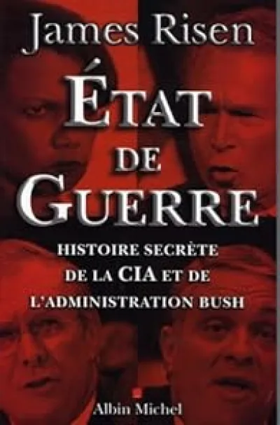 Etat de guerre. Histoire secrète de la CIA et de l'administration Bush