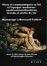 Vivre et communiquer sa foi à l'époque moderne : Confessionnalisations, réveils et récits de vie