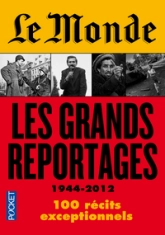 Le Monde : Les grands reportages 1944-2012