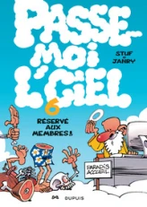 Passe-moi l'ciel, Tome 6 : Réservé aux membres !