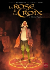 La Rose et la Croix, tome 2 : Maître Dagelius