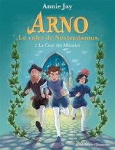 Arno, le valet de Nostradamus, tome 2 : La Cour des Miracles