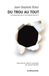 Correspondance à moi-même : Tome 1 : Du trou au tout