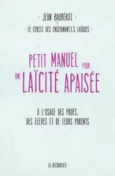 Petit manuel pour une laïcité (enfin) apaisée