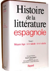 Histoire de la littérature espagnole : Tome 1 - Moyen Age - XVIème siècle - XVIIème siècle