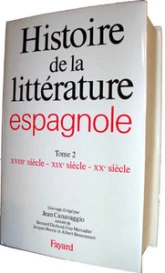 Histoire de la littérature espagnole : Tome 2 - XVIIIème siècle - XIXème siècle - XXème siècle