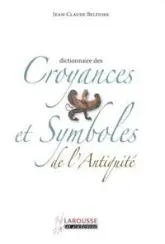 Dictionnaire des croyances et symboles de l'Antiquité