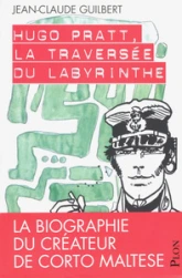 Hugo Pratt : La traversée du labyrinthe