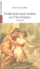 Ovide était mon maître ou l'Art d'aimer : D'après Ovide