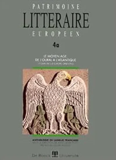 Patrimoine littéraire européen. Le Moyen Âge, de l'Oural à l'Atlantique. Littératures d'Europe occidentale, volume 4a