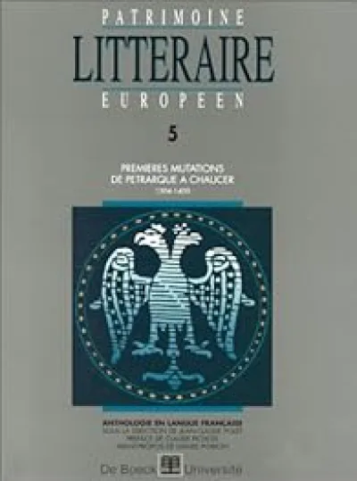 Patrimoine littéraire européen. Premières mutations : de Pétrarque à Chaucer, 1304-1400, volume 5