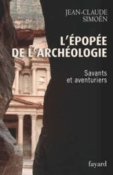 L'épopée de l'archéologie : Savants et aventuriers