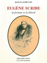 Eugène Scribe, la fortune et la liberté