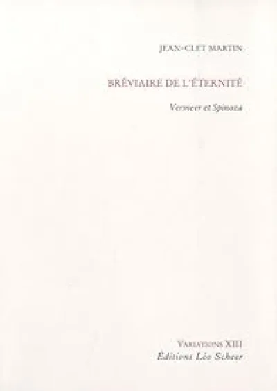 Bréviaire de l'éternité : Vermeer et Spinoza