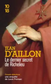 Les enquêtes de Louis Fronsac, tome 13 : Le dernier secret de Richelieu