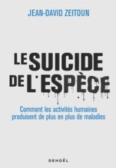 Le suicide de l'espèce : Comment les activités humaines produisent de plus en plus de maladies