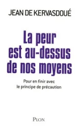 La peur est au-dessus de nos moyens. Pour en finir avec le principe de précaution