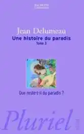 Une histoire du paradis. Tome 3 : Que reste-t-il du paradis ?