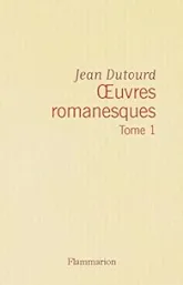 Jean Dutourd : Oeuvres romanesques