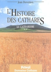 Le catharisme : Tome 2, L'Histoire des cathares