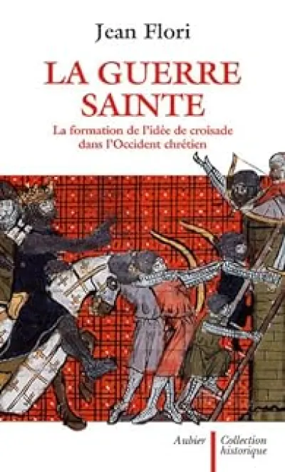 La guerre sainte : La formation de l'idée de croisade dans l'Occident chrétien