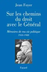 Sur les chemins du droit avec le Général : Mémoires de ma vie politique 1944-1988