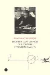 Essai sur l'art chinois de l'écriture et ses fondements