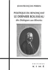 Politique du Renoncant:Le Dernier Rousseau